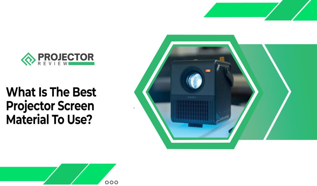 What Is The Best Projector Screen Material To Use