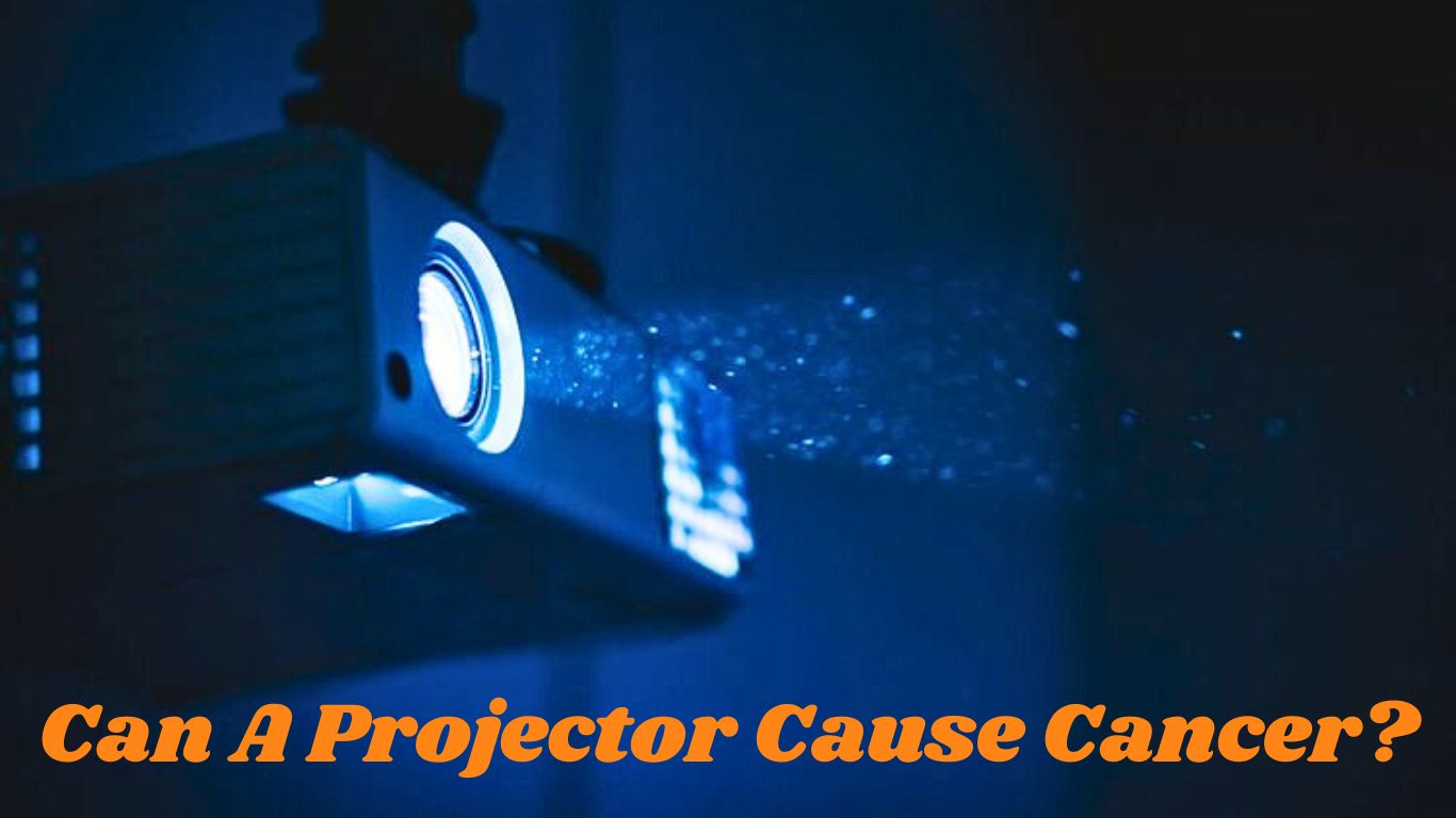 Can a Projector Cause Cancer