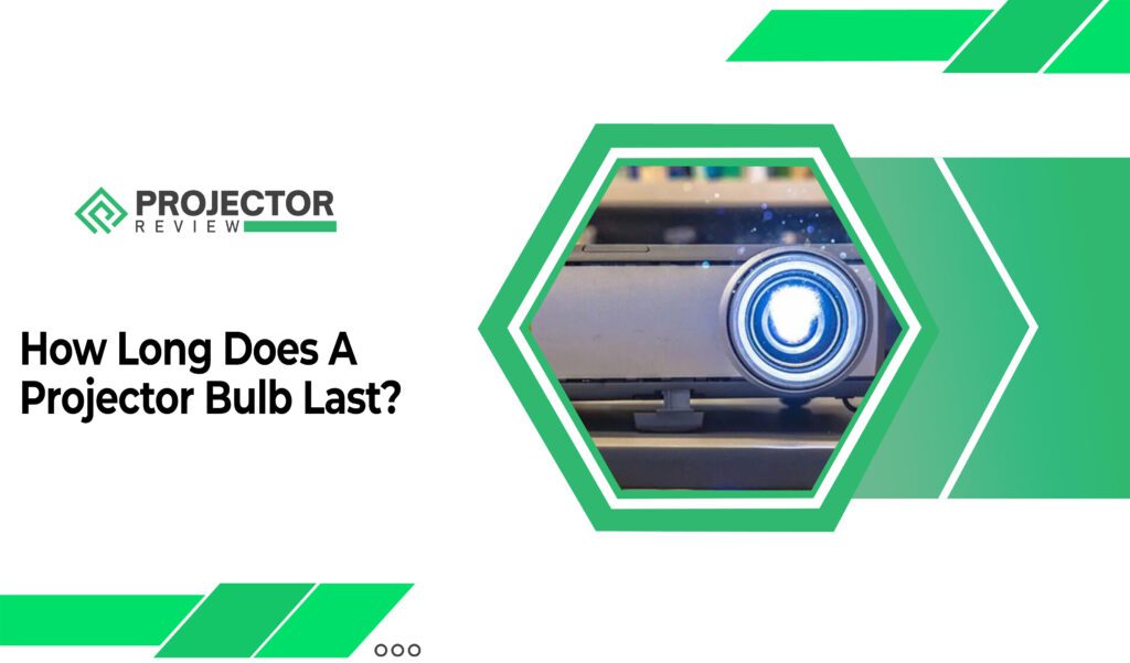 How Long Does A Projector Bulb Last