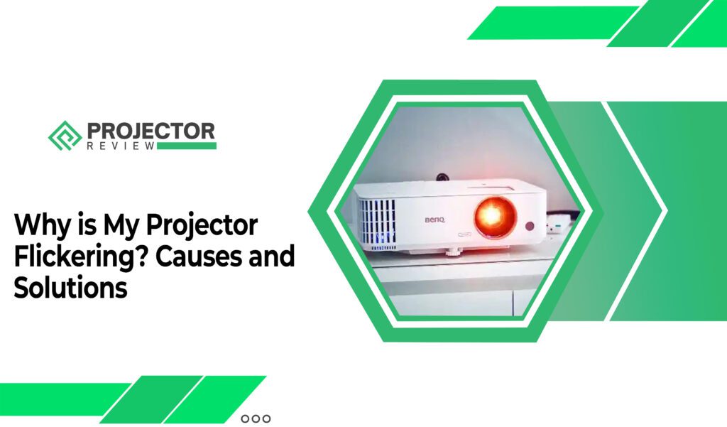Why is My Projector Flickering Causes and Solutions
