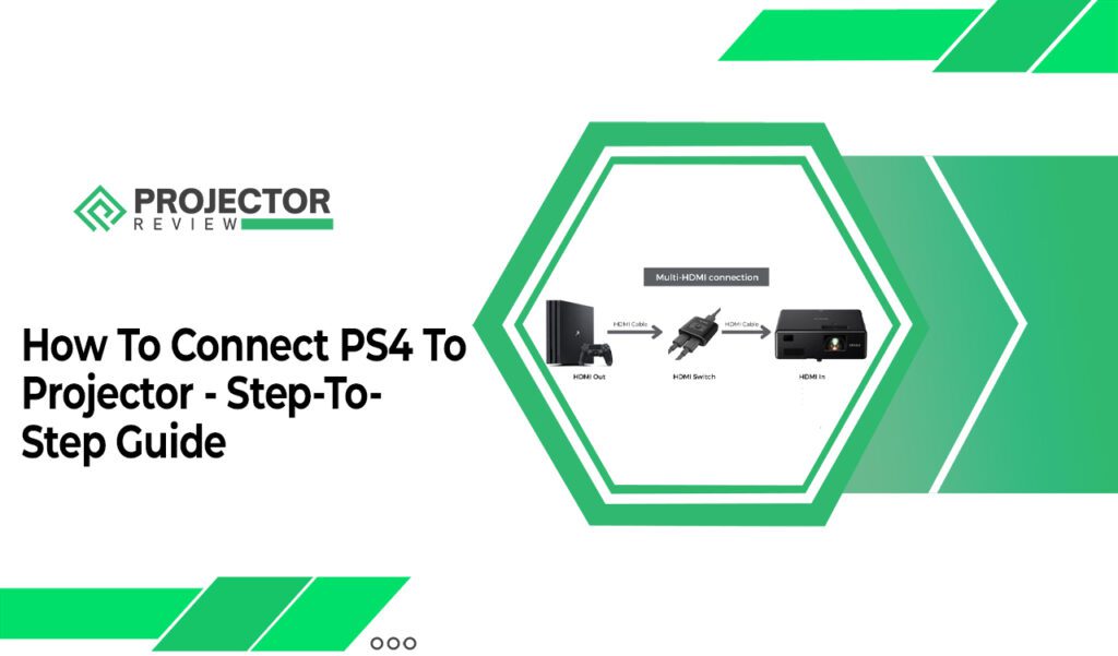 How To Connect PS4 To Projector - Step-To-Step Guide